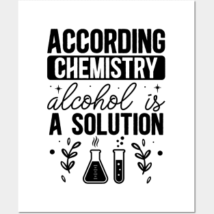 According chemistry alcohol is a solution Posters and Art